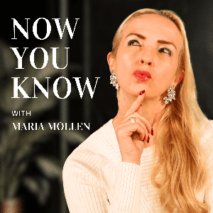 Now You Know with Maria Mollen