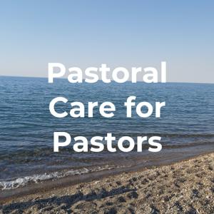 Pastoral Care for Pastors