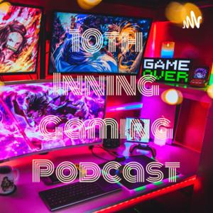 10th Inning Gaming Podcast