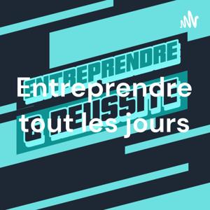 Entreprendre tout les jours