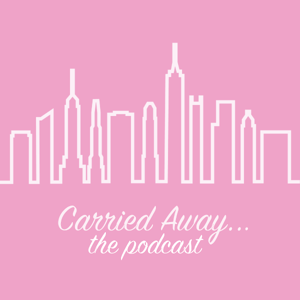 Carried Away... The Sex and the City Rewatch Podcast