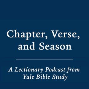 Chapter, Verse, and Season: A Lectionary Podcast from Yale Bible Study by Yale Divinity School Faculty