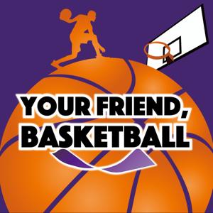 Your Friend, Basketball