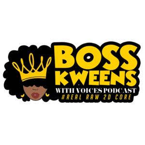 Boss Kweens With Voices Podcast - Boss Kween Empire