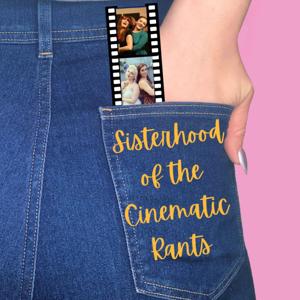 Sisterhood of the Cinematic Rants