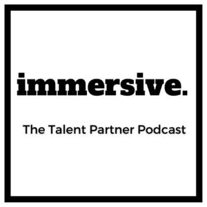 The Talent Partner Podcast with immersive.