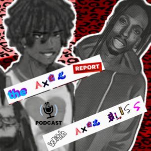 The Axel Report x Axel Bliss