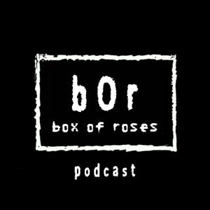 Box Of Roses Podcast