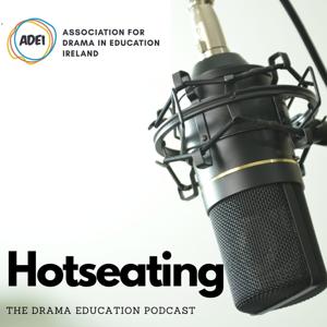 Hotseating: The Drama Education Podcast