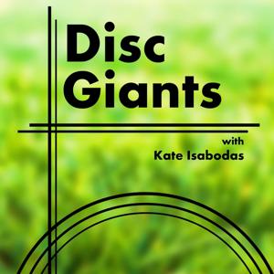 Disc Giants with Kate Isabodas