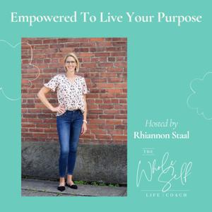 Empowered To Live Your Purpose