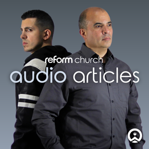 Reform Church Audio Articles