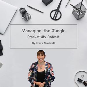 Managing the Juggle - Productivity Podcast