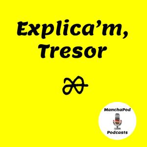 Explica'm, Tresor [ManchaPod]