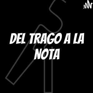 Del Trago A La Nota