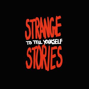 Strange Stories to Tell Yourself