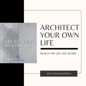 Architect Your Own Life