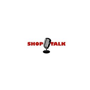 Shop Talk Podcast Ep4