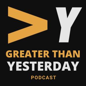 Greater Than Yesterday