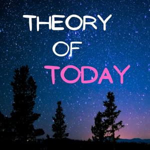 Theory of Today