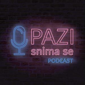 Pazi, snima se Podcast