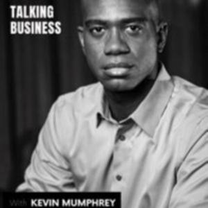 Talking Business With Kevin Mumphrey