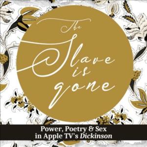 The Slave Is Gone: The Show That Talks Back to AppleTV+'s Dickinson