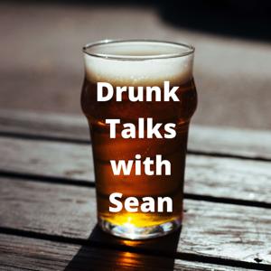 Drunk Talks with Sean