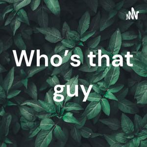 Who’s that guy