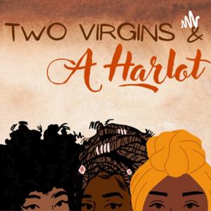 Two Virgins and a Harlot