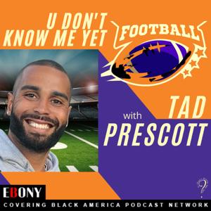 U Don't Know Me Yet  - Football with Tad Prescott