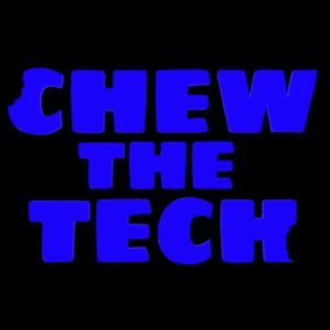 Chew the Tech