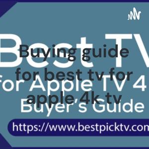 Buying guide for best tv for apple 4k tv