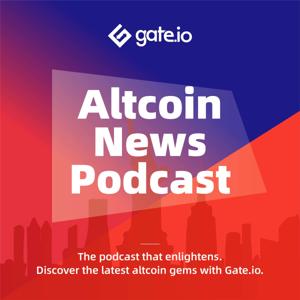 Gate.io Podcast | Bitcoin & Crypto News | Altcoin News Podcast