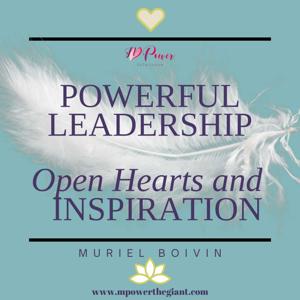 Powerful Leadership Open Hearts and Inspiration