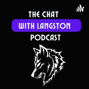 The Chat With Langston Podcast