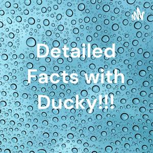 Detailed Facts with Ducky!!!