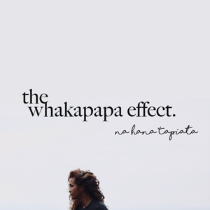 The Whakapapa Effect by Hana.