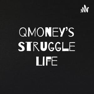 QMoney’s Struggle Life