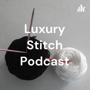 Luxury Stitch Podcast