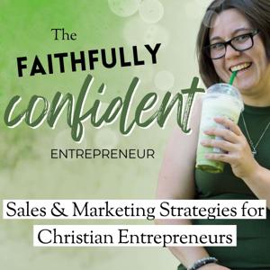 Faithfully Confident Entrepreneur: Sell With Confidence and Grow a Kingdom Led Business, Christian Online Business by Courtney Berry - Christian Confidence Mentor, Sales Strategy, Business Coach, Faith-Driven-Entrepreneur