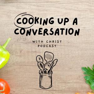 Cooking Up A Conversation with Christ