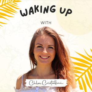 Waking up with Chloe Cristallini - business, mindset & spirituality.