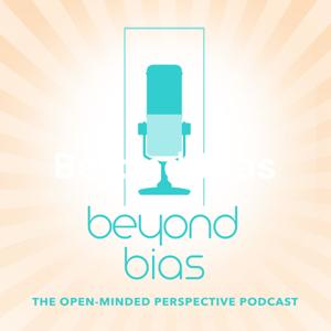 Beyond Bias: The Open-Minded Perspective Podcast