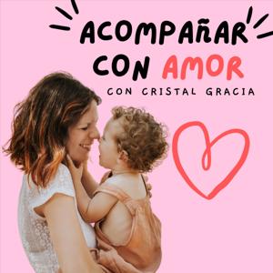 Acompañar con amor con Cristal Gracia