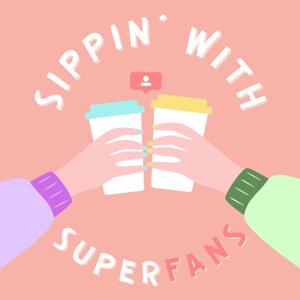 Sippin' with Superfans