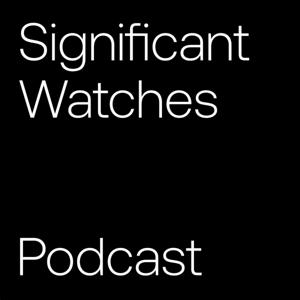 Significant Watch Podcast by Charlie Dunne