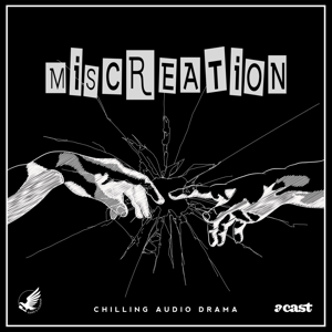 Miscreation | An Anthology of Audio-Drama Horror by Hawk and Cleaver