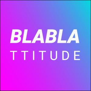 Blablattitude