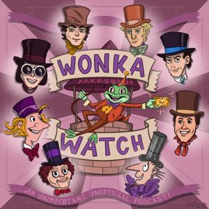 Wonka Watch: An Unimportant, Unofficial Podcast by Wonka Watch